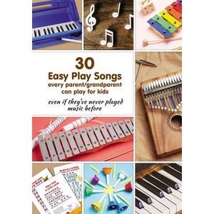 30 Easy Play Songs every parent/grandparent can play for kids even if they've ne